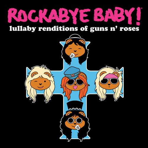 Rockabye Baby! - Lullaby Renditions of Guns N Roses