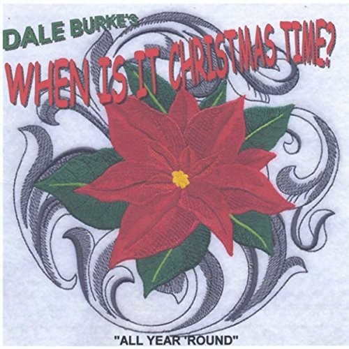 Dale Burke - Dale Burke'S When Is It Christmas Time?