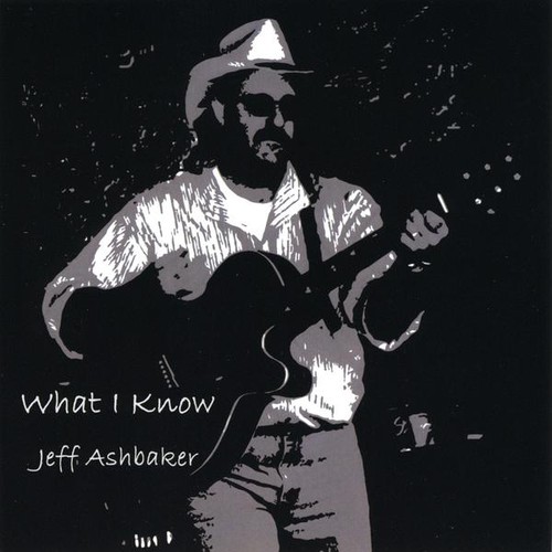 Jeff Ashbaker - What I Know