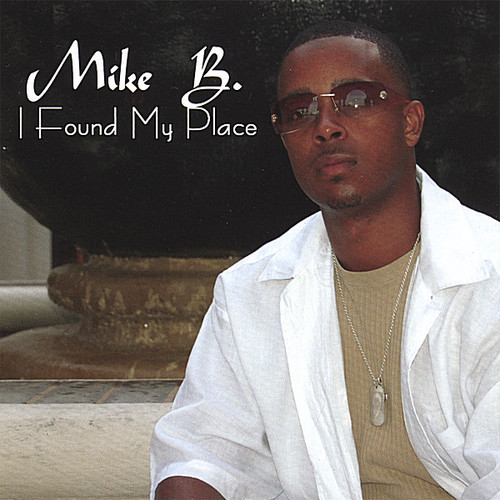 Mike B - I Found My Place
