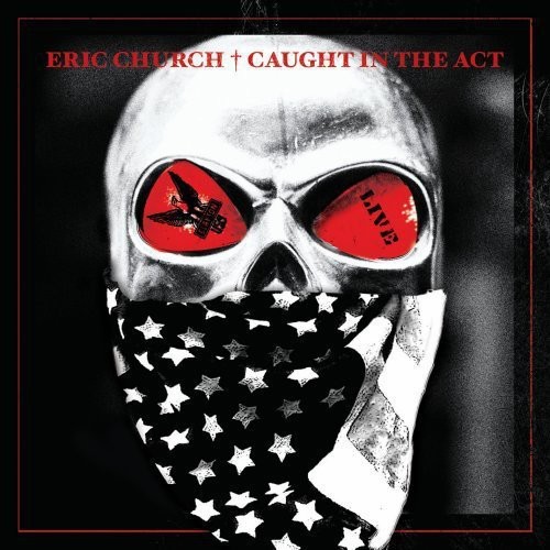 Eric Church - Caught in the Act Live