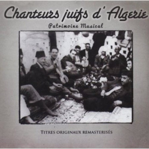 Chanteurs Juifs Dalgerie - Patrimoine Musical (Fra)