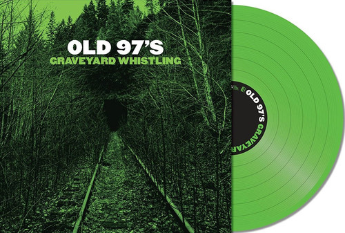 Old 97's - Graveyard Whistling [Green LP]