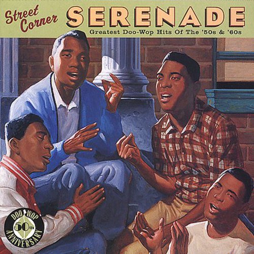 Street Corner Serenade-Grea - Street Corner Serenade: Greatest Doo Wop / Various