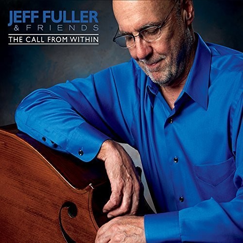Jeff Fuller & Friends - The Call from Within