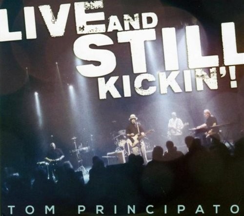 Tom Principato - Live & Still Kickin