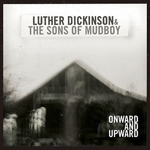 Luther Dickinson - Onward and Upward