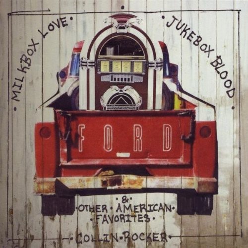 Collin Rocker - Milkbox Love Jukebox Blood & Other American Favori
