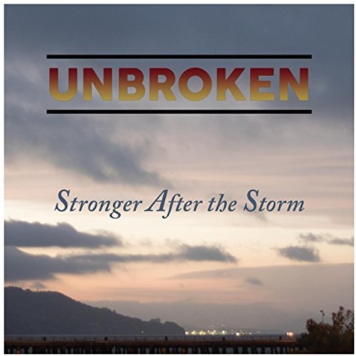 Unbroken - Stronger After The Storm