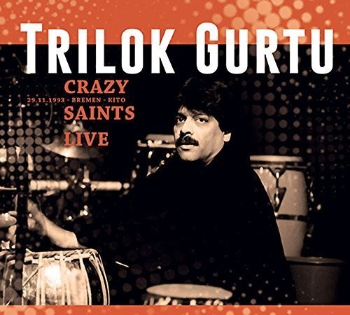 Trilok Gurtu - Crazy Saints: Live