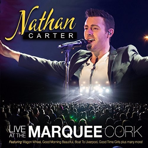 Nathan Carter - Nathan Carter Live At The Marquee Cork