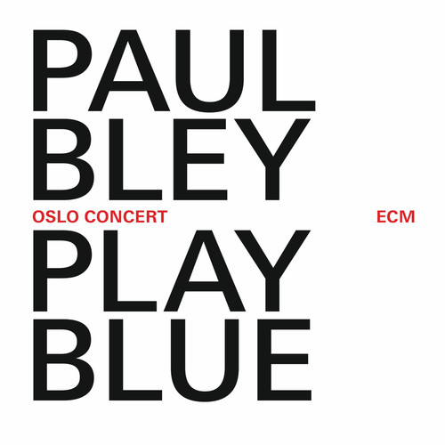 Paul Bley - Play Blue, The Oslo Concert [Live]