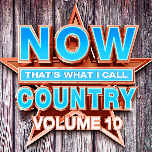 Now That's What I Call Music! - NOW That's What I Call Country, Vol. 10