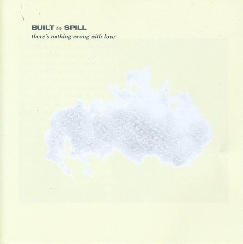 Built To Spill - There's Nothing Wrong with Love