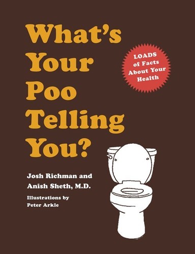 Anish Sheth / Richman,Josh/ Arkle,Peter Ilt - What's Your Poo Telling You?