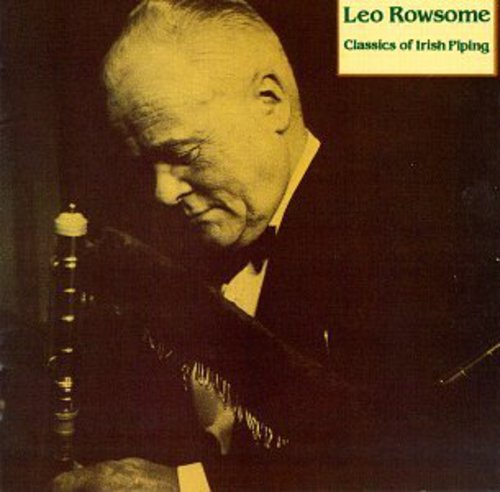 Leo Rowsome - Classics of Irish Piping