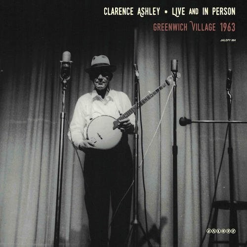 Clarence Ashley - Live And In Person: Greenwich Village 1963