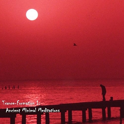 Trance-Formations I: Ancient Minimal Meditations