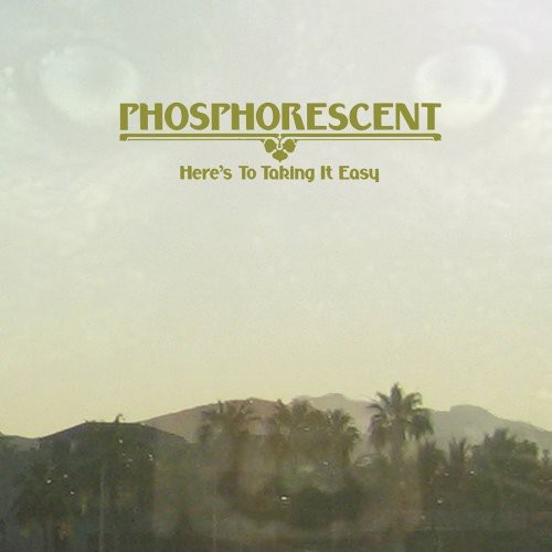 Phosphorescent - Here's To Taking It Easy [Vinyl]
