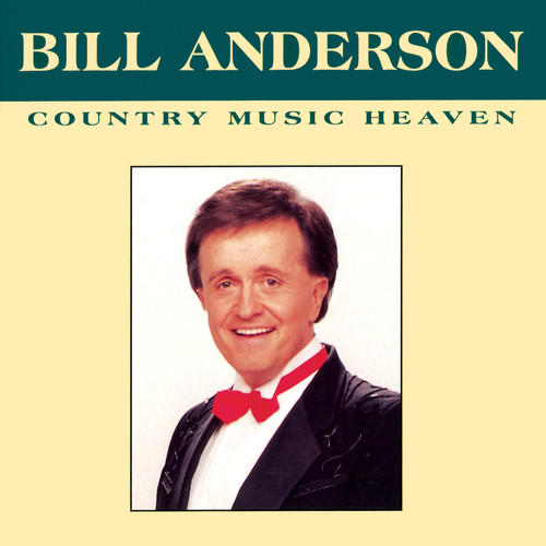 Bill Anderson - Country Music Heaven