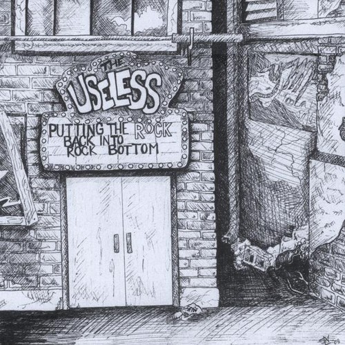 The Useless - Putting the Rock Back Into Rock Bottom