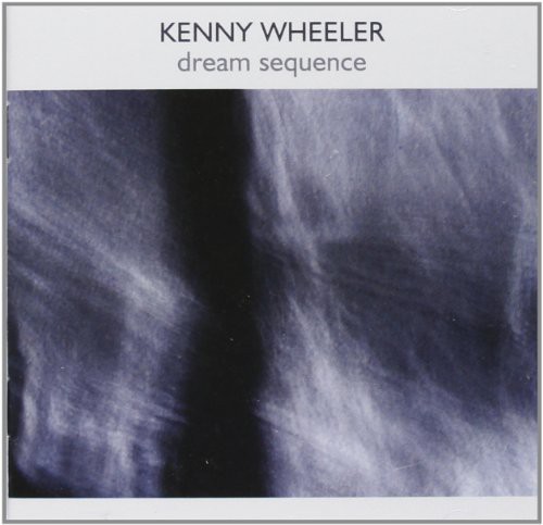 Kenny Wheeler - Dream Sequence