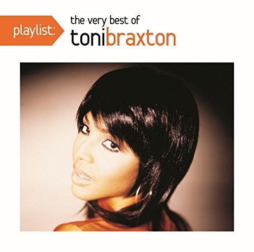 Toni Braxton - Playlist: The Very Best Of Toni Braxton