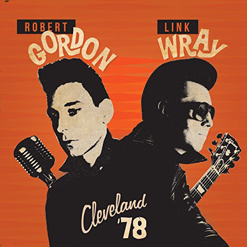 Robert Gordon & Link Wray - Cleveland 78