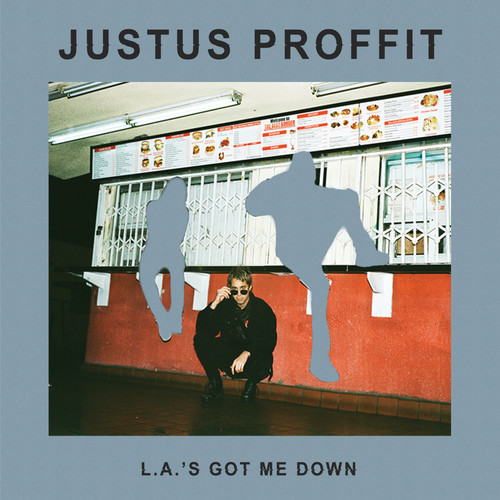 Justus Proffit - L. A.'s Got Me Down
