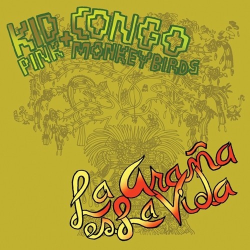 Kid Congo & The Pink Monkey Birds - La Arana Es la Vida