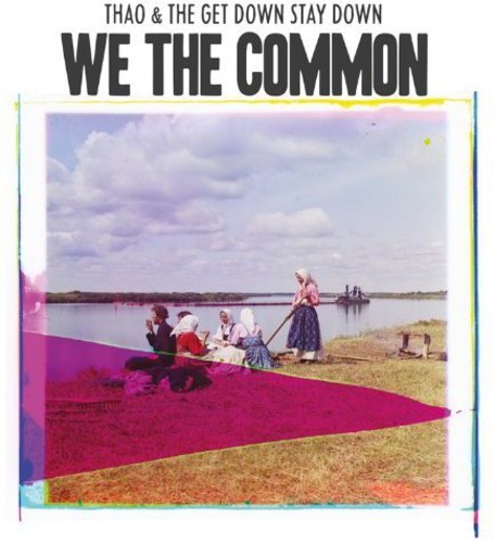 Thao & The Get Down Stay Down - We The Common [Import]