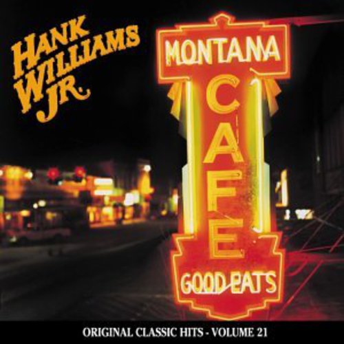 Hank Williams Jr. - Montana Cafe (Original Classic Hits 21)