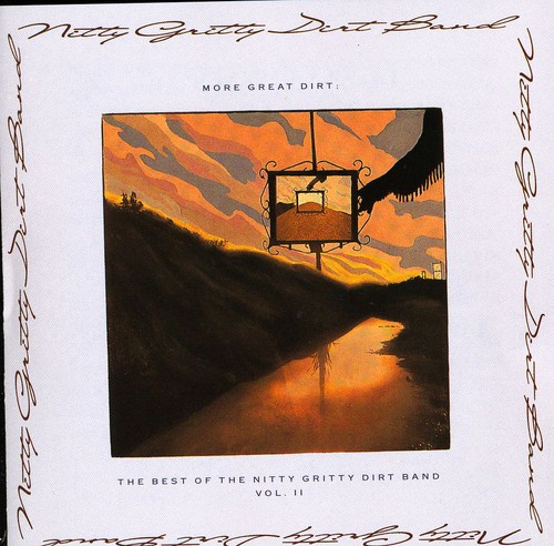 Nitty Gritty Dirt Band - More Great Dirt: The Best Of Nitty Gritty Dirt Band, Vol. 2