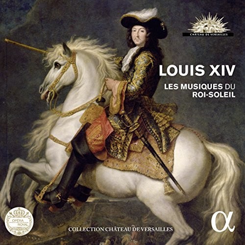 Louis Xiv - Les Musiques Du Roi-Soleil