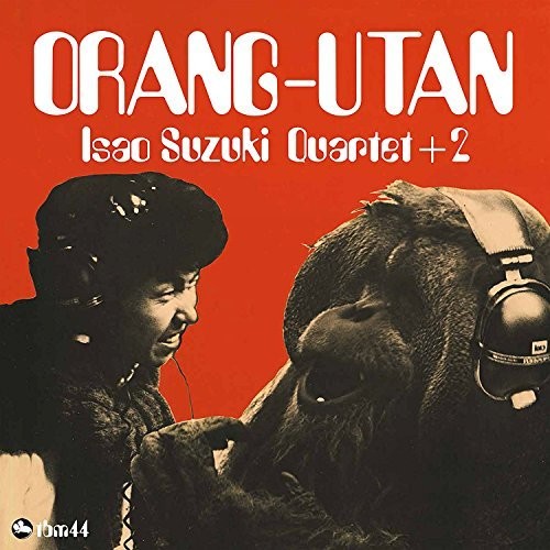 Isao Suzuki Quartet + 2 - Orang-Utan (Uk)