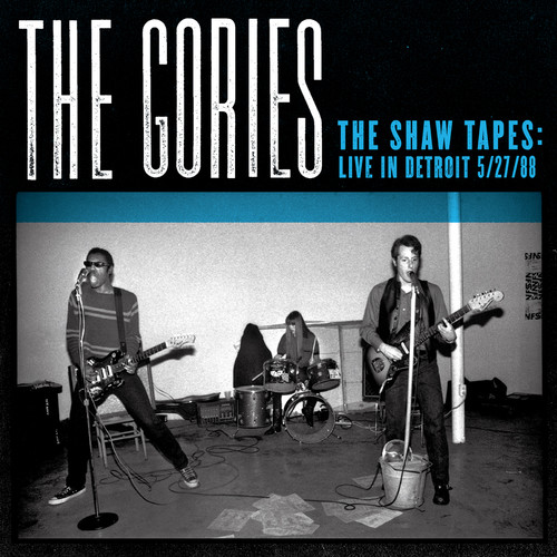 The Gories - Shaw Tapes: Live in Detroit 5/27/88