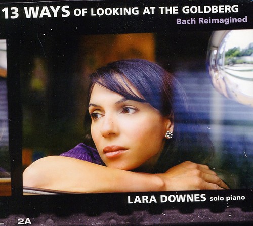 Lara Downes - 13 Ways of Looking at Goldberg (Bach Reimagined)