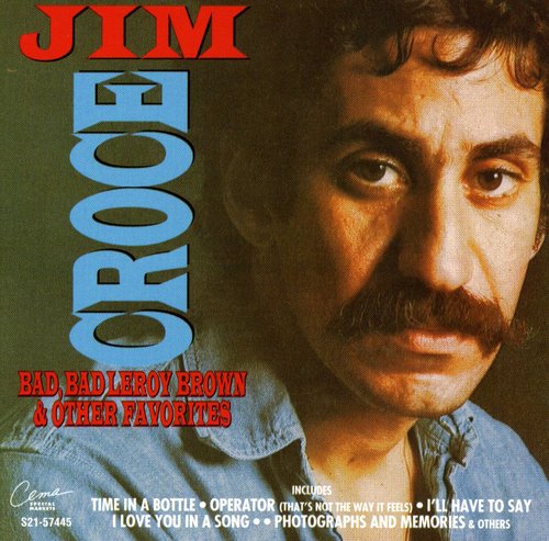 Jim Croce - Bad Bad Leroy Brown & Other Hits