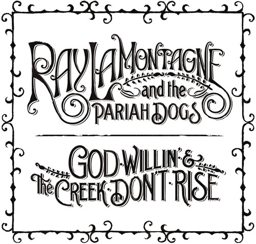 Ray LaMontagne - God Willin' and The Creek Don't Rise
