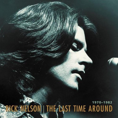 Ricky Nelson - The Last Time Around 1970-1982