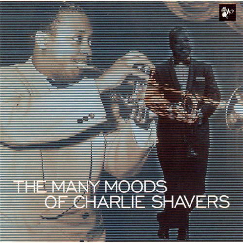 The Many Moods Of Charlie Shavers 1940-52