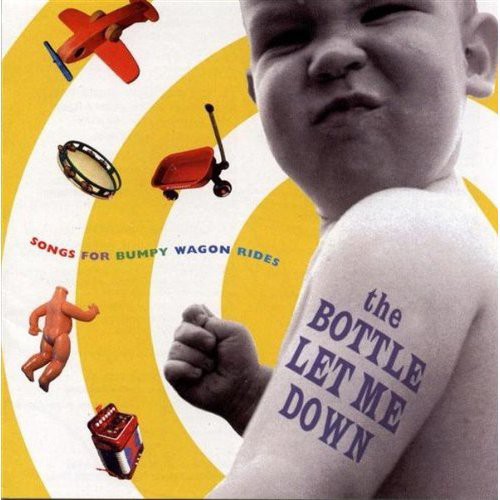 The Bottle Let Me Down: Songs For Bumpy Wagon Rides