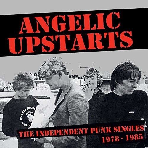 Angelic Upstarts - The Independent Punk Singles