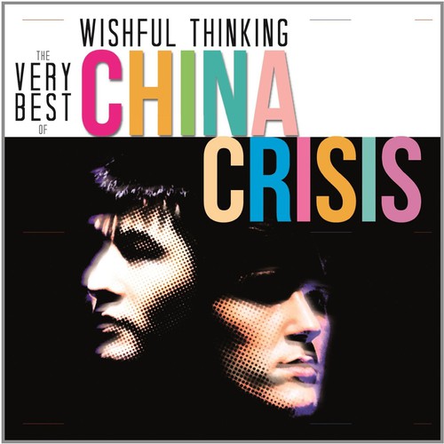China Crisis - Wishful Thinking: The China Crisis Collection