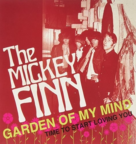 The Mickey Finn - Garden of My Mind / Time to Start Loving You