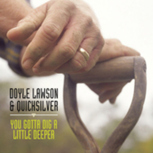 Doyle Lawson & Quicksilver - You Gotta Dig a Little Deeper