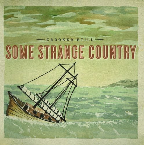 Crooked Still - Some Strange Country
