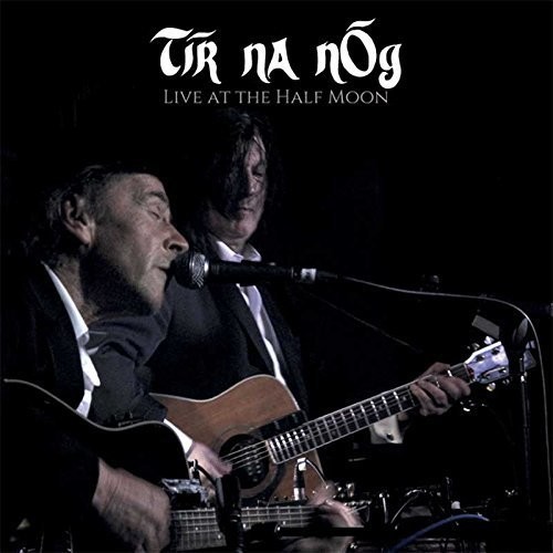 Tir Na Nog - Live At The Half Moon