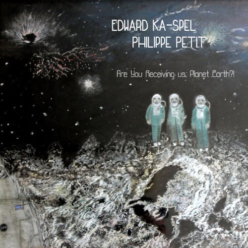 Edwaed Ka-Spel & Philippe Petit - Are You Receiving us, Planet Earth?! [LP]
