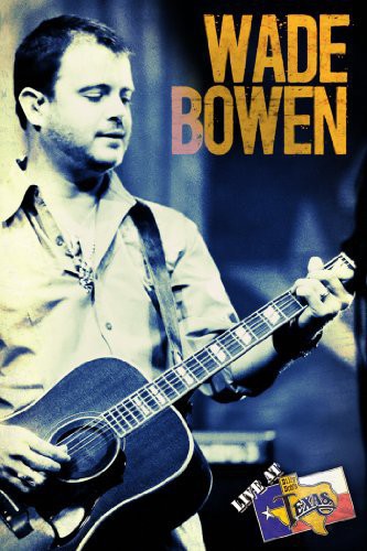 Wade Bowen - Live at Billy Bob's